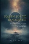 Skye Alden - ¿Quién Soy Yo, Realmente?
