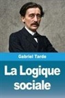 Gabriel Tarde - La Logique sociale