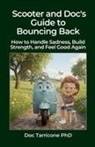 Doc Tarricone - Scooter and Doc's Guide to Bouncing Back - How to Handle Sadness, Build Strength, and Feel Good Again
