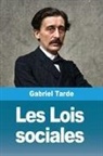 Gabriel Tarde - Les Lois sociales