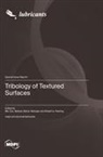 Mahyar Afshar-Mohajer, Robert A. Fleming - Tribology of Textured Surfaces