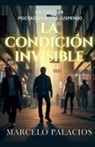 Marcelo Palacios - La Condición Invisible