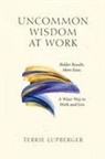 Terrie Lupberger - Uncommon Wisdom at Work