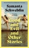 Samanta Schweblin, Samantha Schweblin - Good and Evil and Other Stories