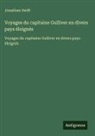Jonathan Swift - Voyages du capitaine Gulliver en divers pays éloignés
