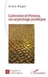 Alain Roger - Lisbonne et Pessoa, un arpentage poétique