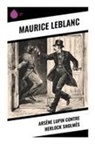 Maurice Leblanc - Arsène Lupin contre Herlock Sholmès