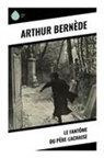 Arthur Bernède - Le Fantôme du Père-Lachaise