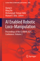 Qiang Li, Mohammad Osman Tokhi et al, Manuel F. Silva, Mohammad  Osman Tokhi, Mohammad Osman Tokhi, Ming Xie - AI Enabled Robotic Loco-Manipulation