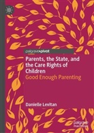 Danielle Levitan - Parents, the State, and the Care Rights of Children