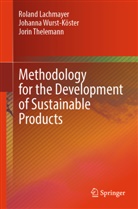 Roland Lachmayer, Thelemann, Jorin Thelemann, Jorin Wiard Thelemann, Johanna Wurst, Johanna Wurst-Köster - Methodology for the Development of Sustainable Products