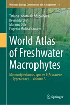 Tatiana Lobato-de Magalhães, Kevin Murphy, Eugenio Molina Navarro, M Otte, Marinus Otte, Marinus L. Otte - World Atlas of Freshwater Macrophytes