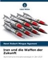 Henri Robert Mingue Ngameni - Iran und die Waffen der Zukunft