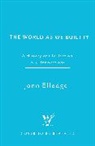 Jonn Elledge - The World as We Built It