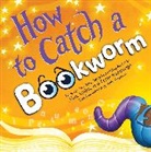 Alice Walstead, Elkerton Andy, Cesar Samaniego - How to Catch a Bookworm