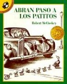 Robert McCloskey - Abran Paso a Los Patitos (Make Way for the Ducklings)