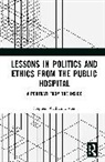 Stephen Foster, Stephen William Foster, Foster Stephen William - Lessons in Politics and Ethics From the Public Hospital