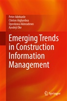 Peter Adekunle, Clinton Aigbavboa, Ope Akinradewo, Opeoluwa Akinradewo, Ayodeji Oke - Emerging Trends in Construction Information Management