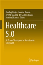 Urvashi Bansal, Kamboj Dalip, Dr Samiya Khan, Samiya Khan, Arvind Sharma, Monika Sharma... - Healthcare 5.0