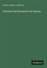Vicente Vignau Y Ballester - Cartulario del Monasterio de Eslonza