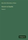 Marcelino Menéndez Y Pelayo - Horacio en España