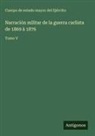 Cuerpo de estado mayor del Ejército - Narración militar de la guerra carlista de 1869 à 1876