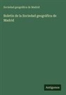 Sociedad geográfica de Madrid - Boletín de la Sociedad geográfica de Madrid