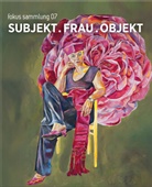 Moderner Kunst Kärn, Christine Wetzlinger-Grundnig, Christine Wetzlinger-Grundnig / Museum Moderner Kunst Kärnten, Christine Wetzlinger-Grundnig Museum Moderner Kunst Kärnten - SUBJEKT . FRAU . OBJEKT