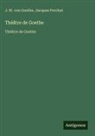 Jacques Porchat, Johann Wolfgang von Goethe - Théâtre de Goethe