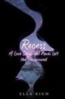 Ella Rich - Recess A Love Story That Never Left The Playground