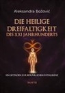 Aleksandra Bozovic - DIE HEILIGE DREIFALTIGKEIT DES XXI JAHRHUNDERTS - Ein Leitfaden zur körperlichen Intelligenz