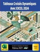 Patrice Rey - Tableaux Croisés Dynamiques Avec EXCEL 2024