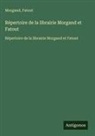Fatout, Morgand - R&eacute;pertoire de la librairie Morgand et Fatout