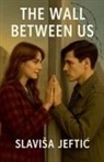 Slavisa Jeftic - The Wall Between Us