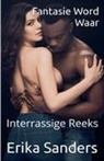 Erika Sanders - Fantasie Word Waar (Interrassige Reeks)