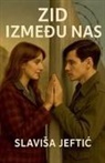 Slavisa Jeftic - Zid Izmedju Nas