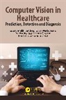 Prabhu Jayagopal, Saurav Mallik, Sandeep Kumar Mathivanan, Qin Hong, Ben Othman Soufiene - Computer Vision in Healthcare