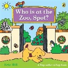 Eric Hill - Who is at the Zoo, Spot?