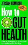 Jordan Haworth - How to Gut Health