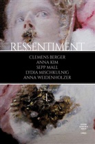 Clemens Berger, Anna Kim, Sepp Mall, Lydia Mischkulnig, Anna Weidenholzer, Anna Rottensteiner - Ressentiment