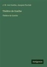 Jacques Porchat, Johann Wolfgang von Goethe - Théâtre de Goethe
