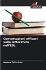 Andrea Ortiz-Soto - Conversazioni efficaci sulla letteratura nell'ESL