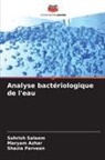 Maryam Azhar, Shazia Parveen, Sahrish Saleem - Analyse bactériologique de l'eau