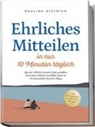 Paulina Dietrich - Ehrliches Mitteilen in nur 10 Minuten t&auml;glich: Mit der L&Ouml;WEN-Formel N&auml;he schaffen, Vertrauen st&auml;rken, Konflikte l&ouml;sen in Partnerschaft, Beruf & Alltag - inkl. 30-Tage-Plan, Notfall-S&auml;tze, &Uuml;bungen uvm