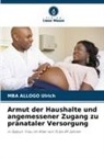 MBA ALLOGO Ulrich - Armut der Haushalte und angemessener Zugang zu pränataler Versorgung