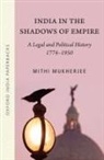 Mithi Mukherjee - India in the Shadows of Empire