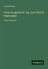 Lope de Vega - Obras escogidas de Frey Lope Félix de Vega Carpio