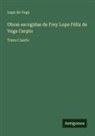 Lope de Vega - Obras escogidas de Frey Lope Félix de Vega Carpio