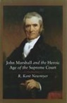 R Kent Newmyer, R. Kent Newmyer - John Marshall and the Heroic Age of the Supreme Court