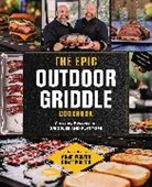 Adam Walton, Brett Walton - The Epic Outdoor Griddle Cookbook